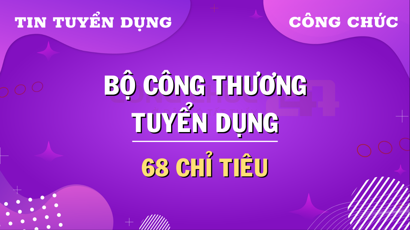 247-thumbnail-tin-tuc-app-8 Bộ Công Thương thông báo tuyển dụng công chức năm 2024