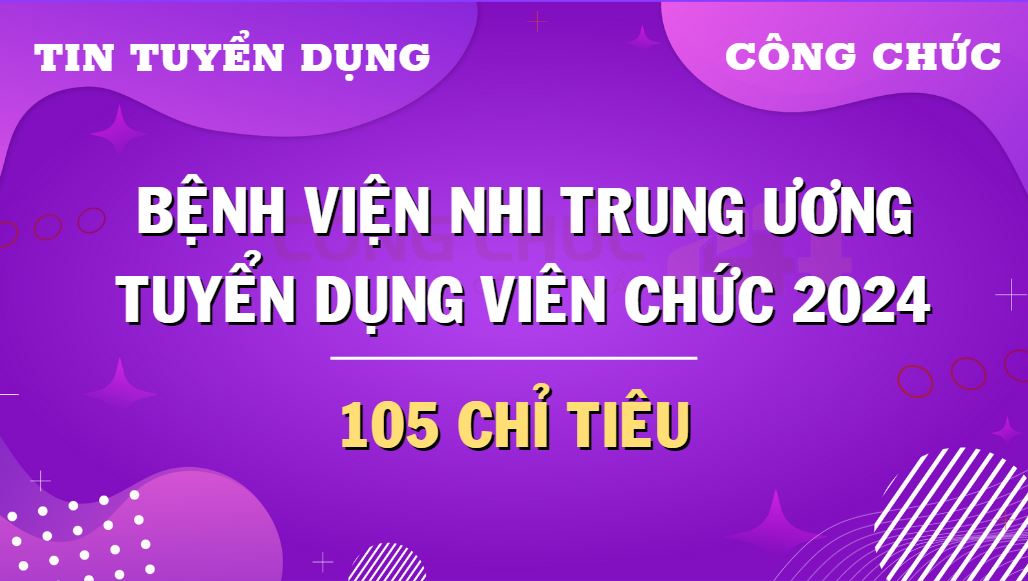benh-vien-nhi-tw-tuyen-dung Bệnh viện Nhi Trung ương mở đợt tuyển dụng viên chức năm 2024